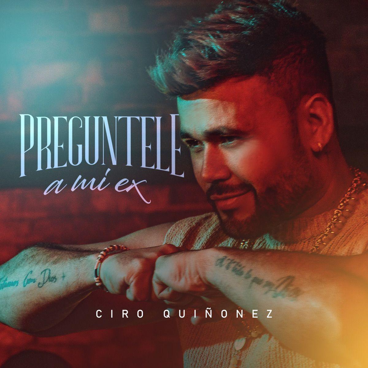 Portada de Sencillo/EP "Pregúntele a Mi Ex", de Ciro Quiñonez