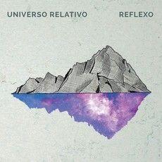 Portada de Álbum "Reflexo", de Universo Relativo