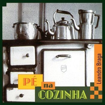 Portada de Álbum "Pé Na Cozinha", de Leandro Braga
