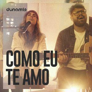 Portada de Sencillo/EP "Como Eu Te Amo (part. Zoe Lilly)", de Dunamis Music