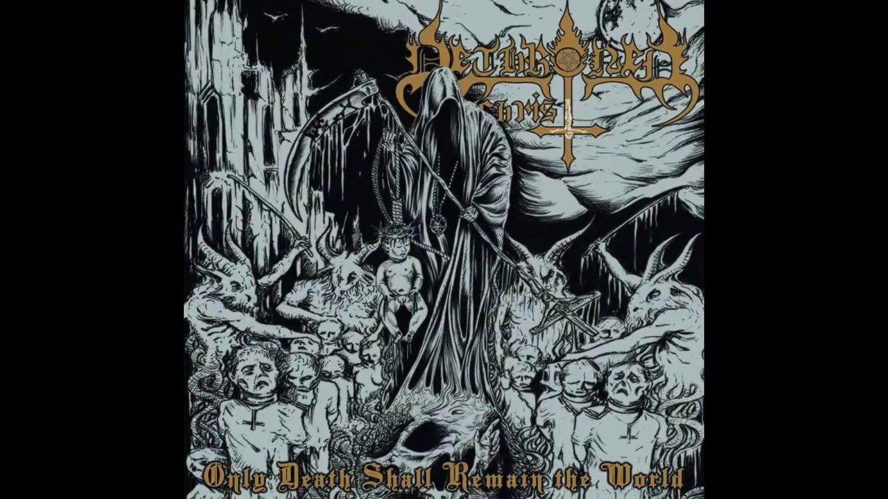 Portada de Álbum "Only Death Shall Remain The World", de Dethroned Christ