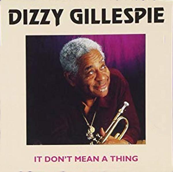 Album cover of " It Don't Mean A Thing" by Dizzy Gillespie