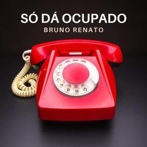 Portada del álbum "Só Dá Ocupado", de Bruno Renato
