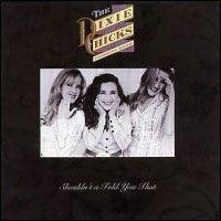 Portada de Álbum "Shouldn't a Told You That", de The Chicks (Dixie Chicks)