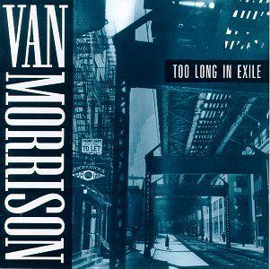 Capa do álbum "Too Long In Exile", de Van Morrison