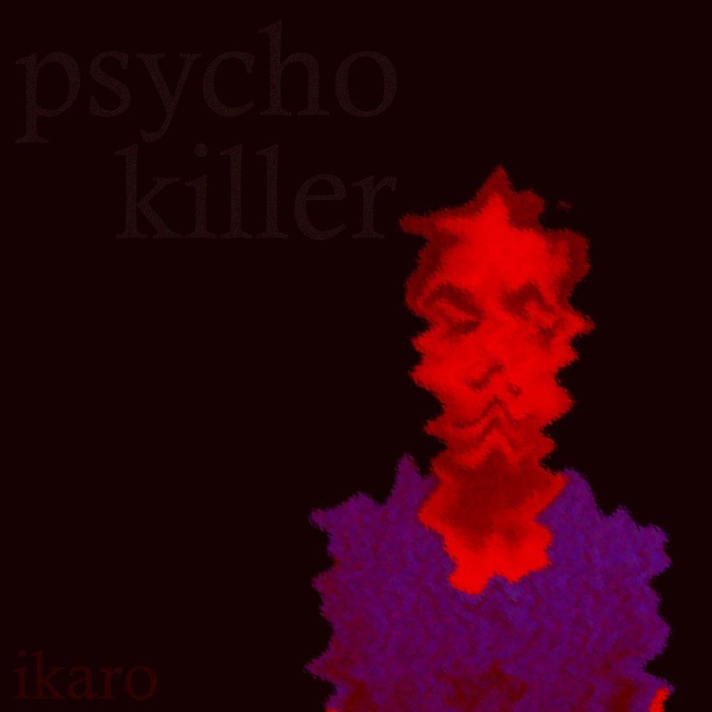 Portada de Sencillo/EP "psycho_killer", de IKARO