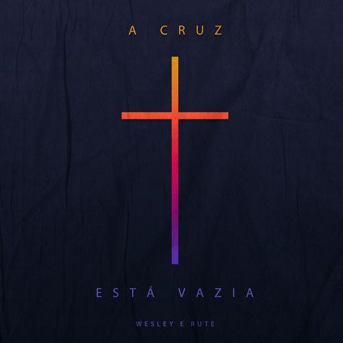 Portada de Sencillo/EP "A Cruz Está Vazia", de Wesley e Rute