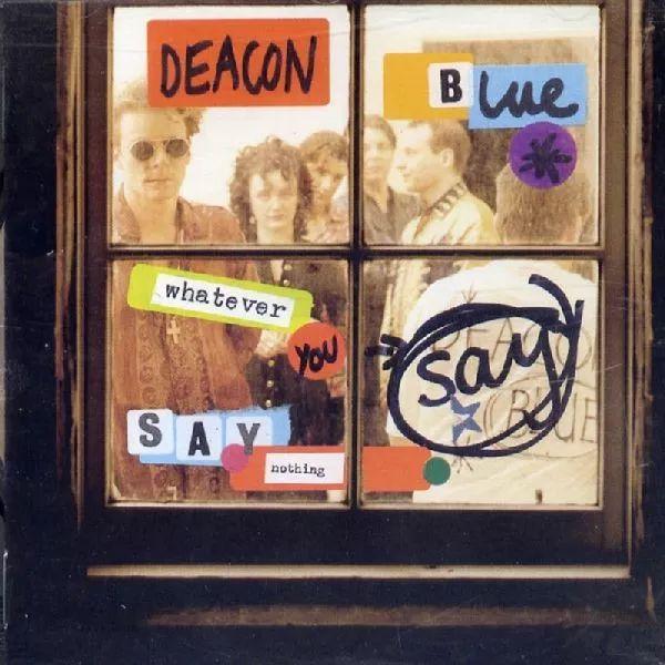 Capa do Álbum "Whatever You Say, Say Nothing", de Deacon Blue