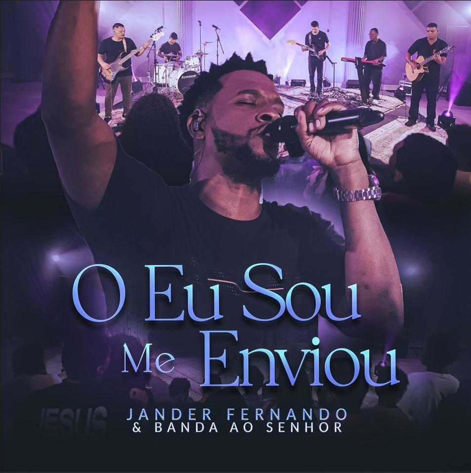 Portada de Sencillo/EP "O Eu Sou Me Enviou", de Jander Fernando & Banda Ao Senhor