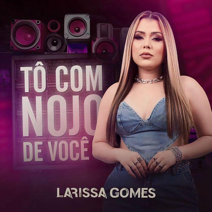 Capa do álbum "Tô Com Nojo de Você", de Larissa Gomes