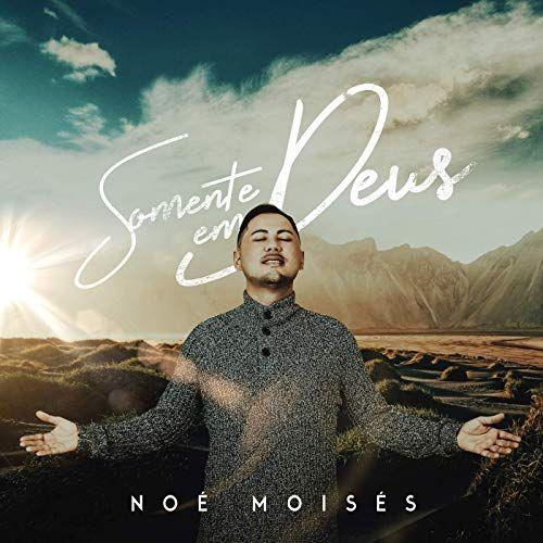 Portada de Sencillo/EP "Somente em Deus", de Noé Moisés
