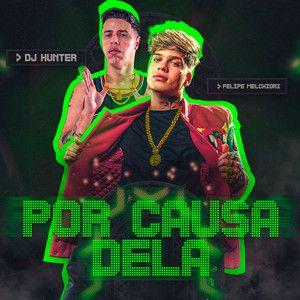Single/EP cover of "Por Causa Dela (part. DJ Hunter)" by Felipe Melchiori
