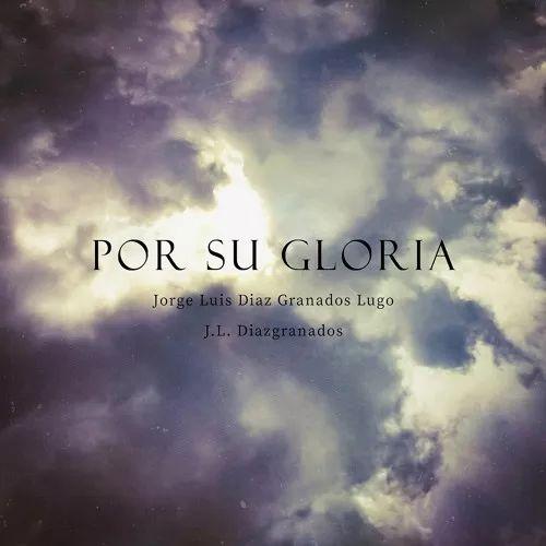 Portada de Álbum "Por Su Gloria", de J.L. Diazgranados