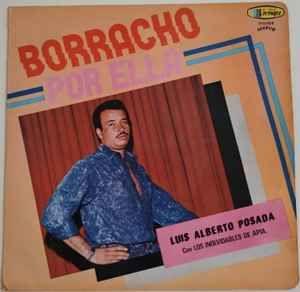 Album cover of "Borracho Por Ella" by Luis Alberto Posada