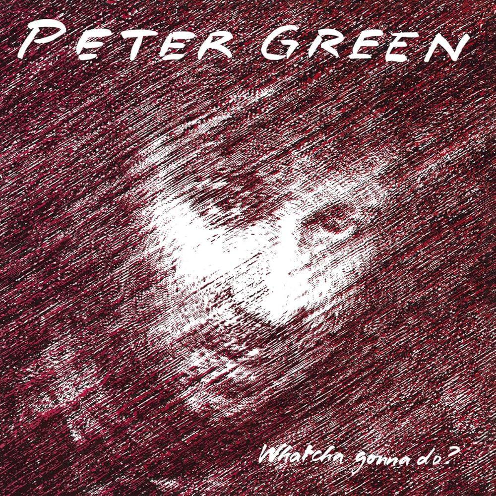 Portada de Álbum "Whatcha Gonna Do?", de Peter Green
