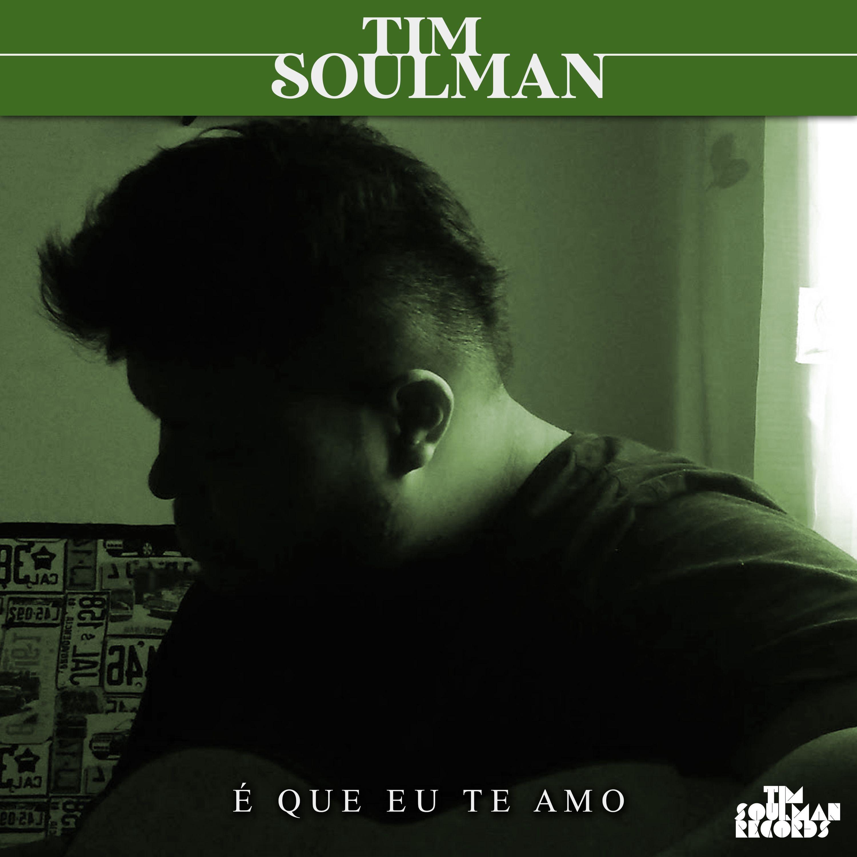 Capa do Single/EP "É Que Eu Te Amo", de Tim Soulman
