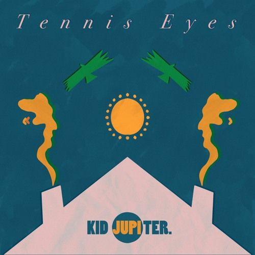 Capa do Single/EP "Tennis Eyes", de Kid Jupiter