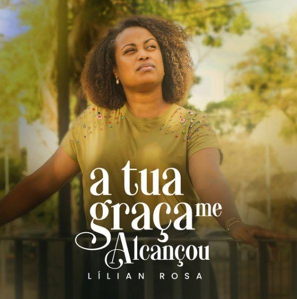 Capa do Single/EP "A Tua Graça Me Alcançou", de Lilian Rosa