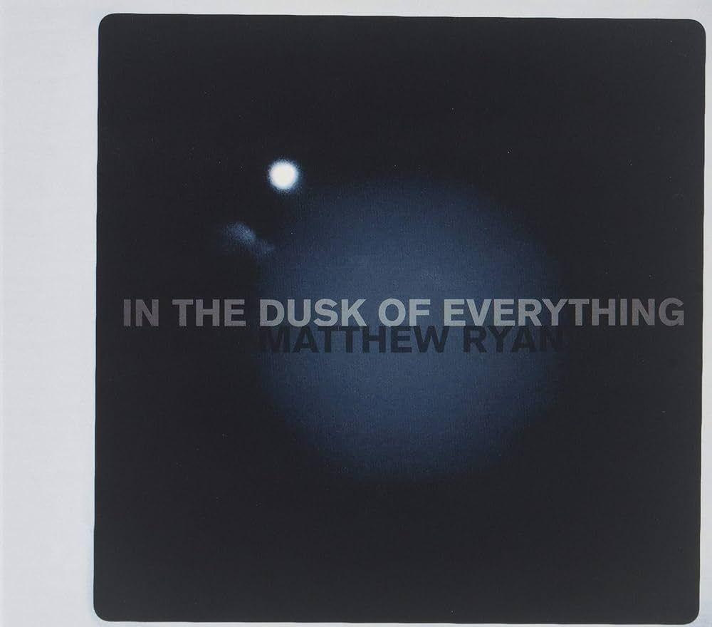 Capa do Álbum "In The Dusk Of Everything", de Matthew Ryan