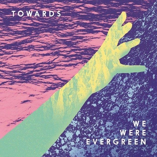 Portada de Álbum "TOWARDS", de We Were Evergreen