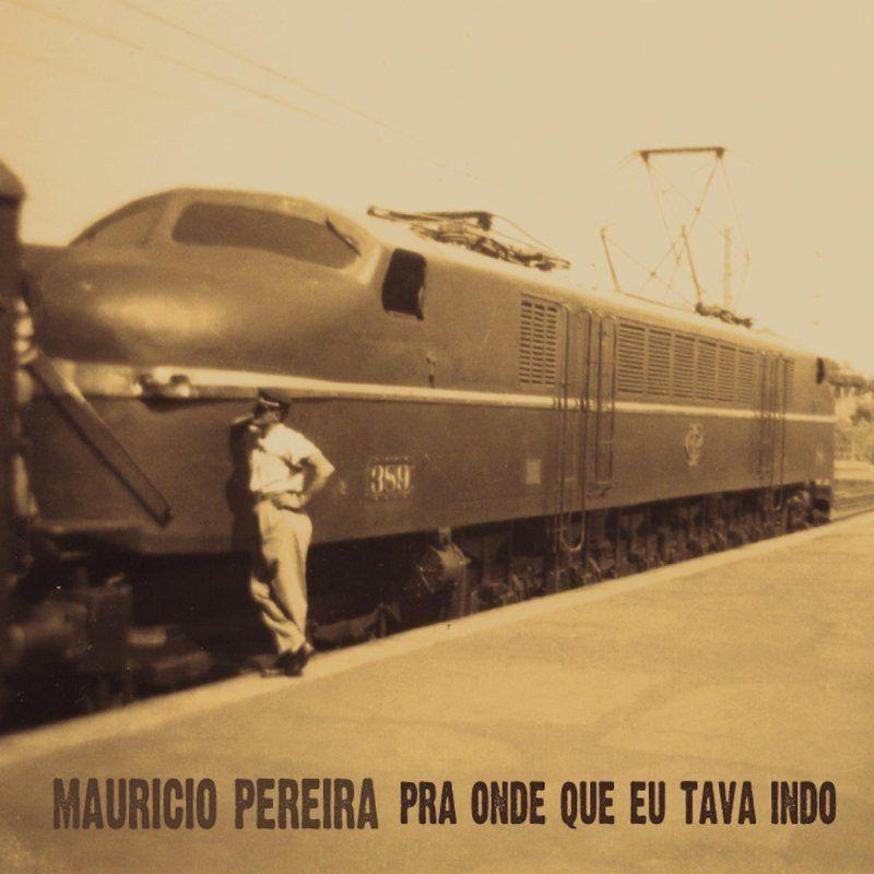 Portada de Álbum "Pra Onde Que Eu Tava Indo", de Mauricio Pereira