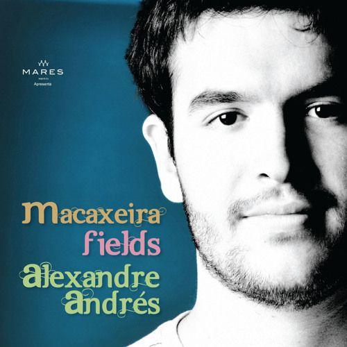 Portada de Álbum "Macaxeira Fields", de Alexandre Andrés