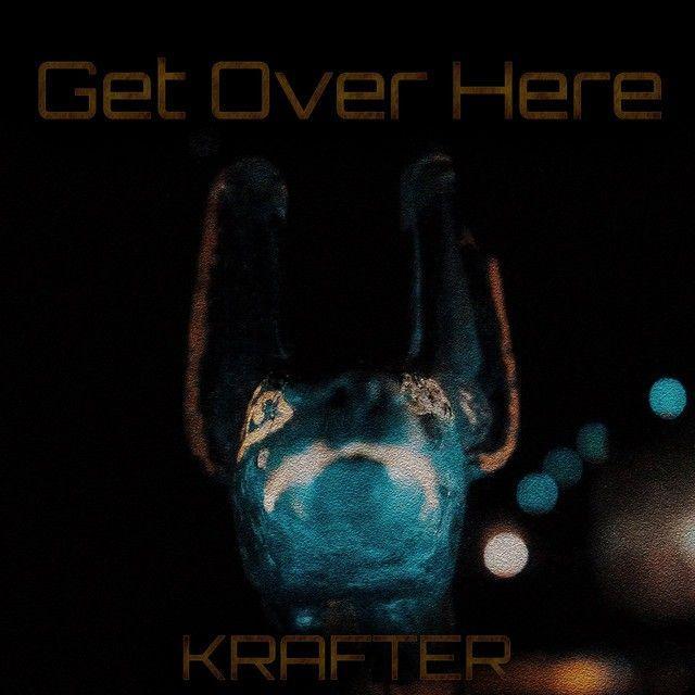 Single/EP cover of "Get Over Here" by KRAFTER