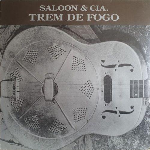 Capa do Álbum "Trem de Fogo", de Saloon & Cia
