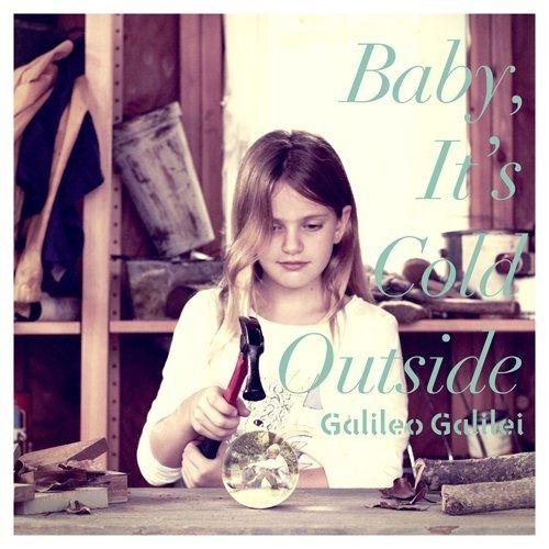 Portada de Álbum "Baby It's Cold Outside", de Galileo Galilei