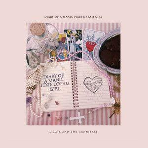 Portada de Sencillo/EP "Diary of a Manic Pixie Dream Girl", de Lizzie And The Cannibals
