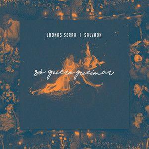 Capa do álbum "Só Quero Queimar (part. Jhonas Serra)", de Salvaon