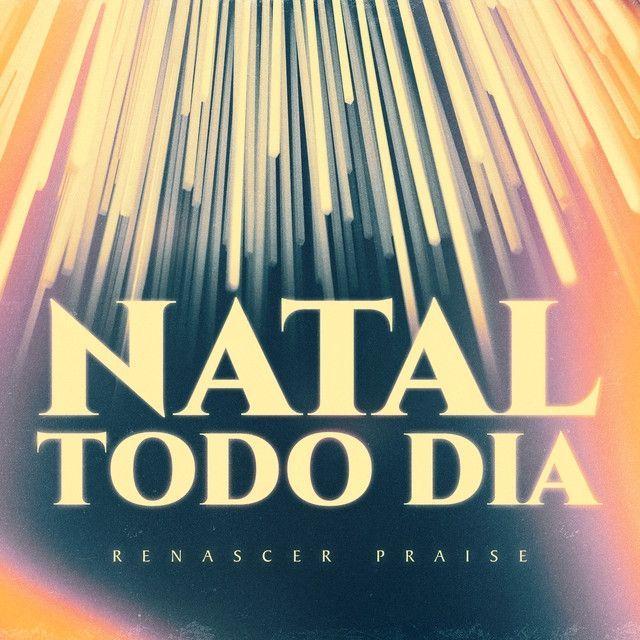 Album cover of "Natal Todo Dia" by Renascer Praise