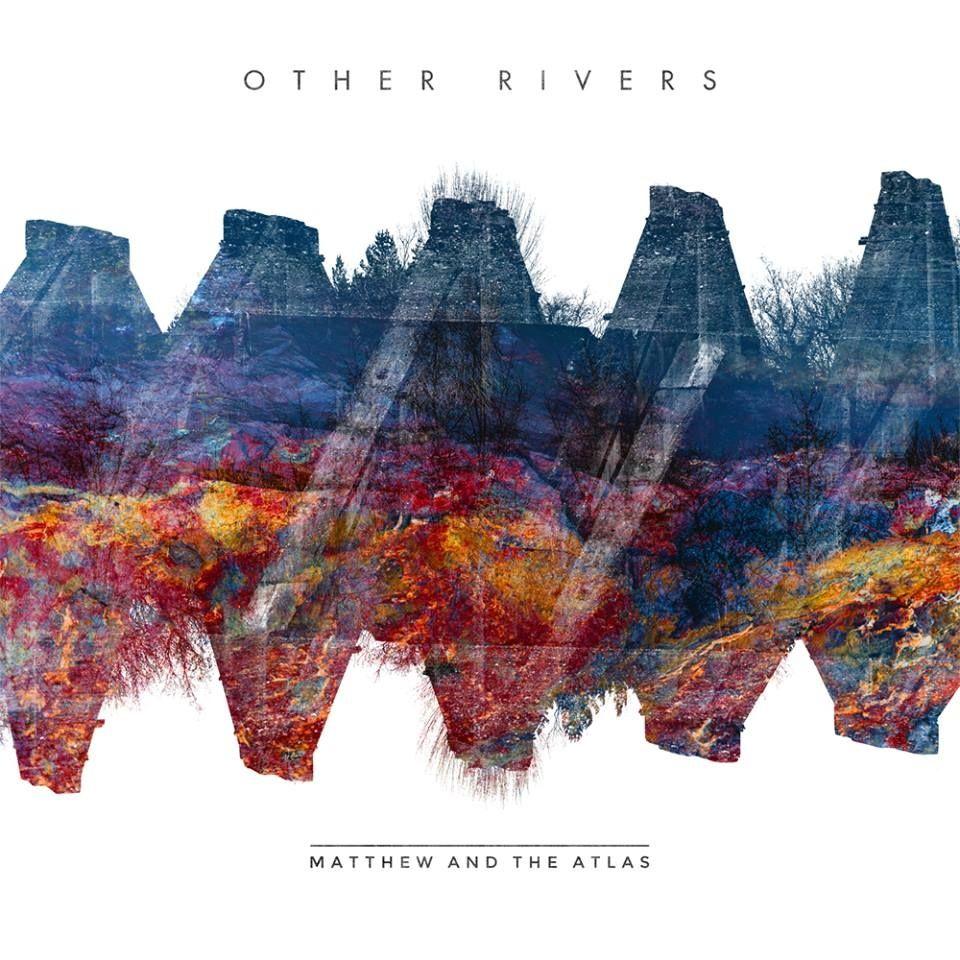 Portada de Álbum "Other Rivers ", de Matthew and the Atlas