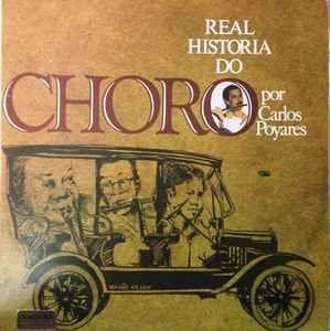 Album cover of "Real História do Choro" by Carlos Poyares e Conjunto