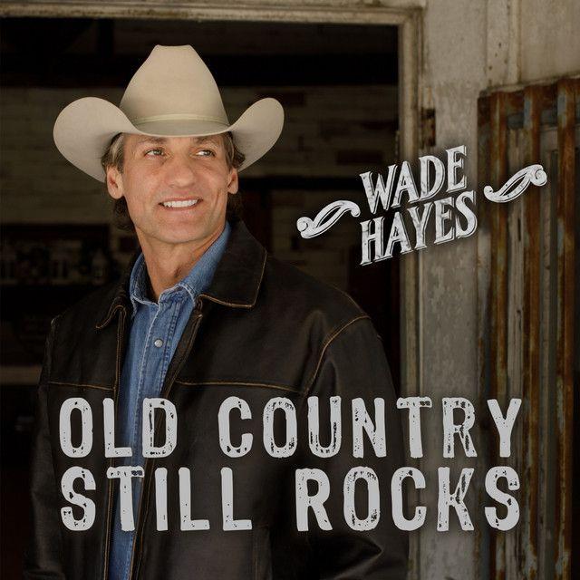 Portada de Álbum "Old Country Still Rocks", de Wade Hayes