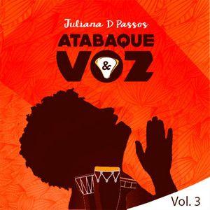 Capa do Álbum "Atabaque & Vol, Vol. 3", de Juliana D Passos 