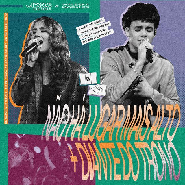 Capa do Single/EP "Não Há Lugar Mais Alto + Diante do Trono (part. Waleska Morales) [Ao Vivo]", de Isaque Valadão Bessa