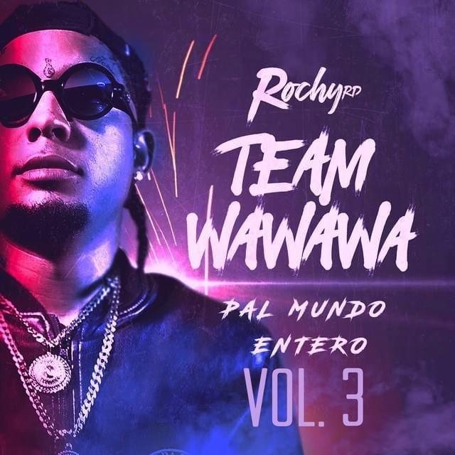 Portada de Álbum "Team Wa Wa Wa Pal Mundo Entero, Vol. 3", de Rochy RD