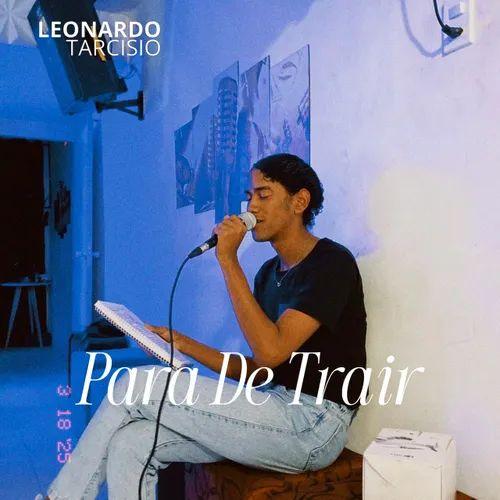 Portada de Sencillo/EP "Para de Trair", de Leonardo Tarcisio