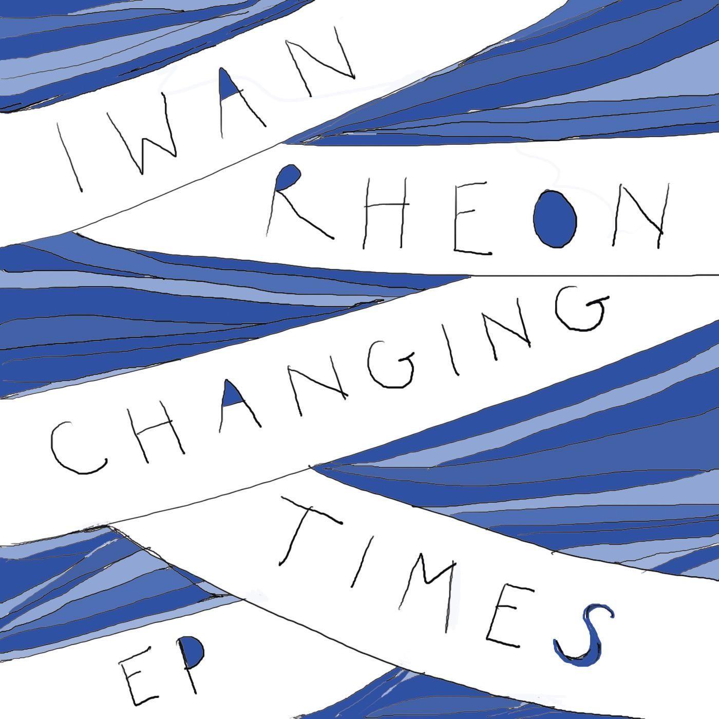 Single/EP cover of "Changing Times" by Iwan Rheon