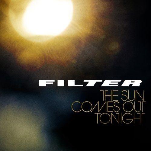 Portada de Álbum "The Sun Comes Out Tonight", de Filter
