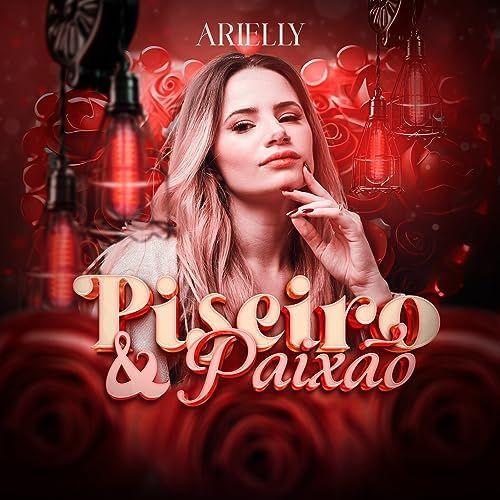 Portada de Sencillo/EP "Piseiro & Paixão", de Arielly