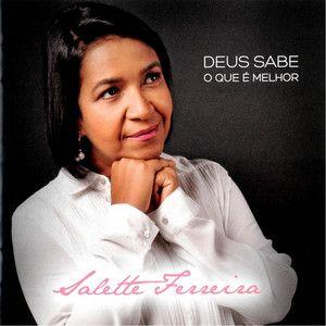 Portada de Álbum "Deus Sabe o Que É Melhor", de Salette Ferreira