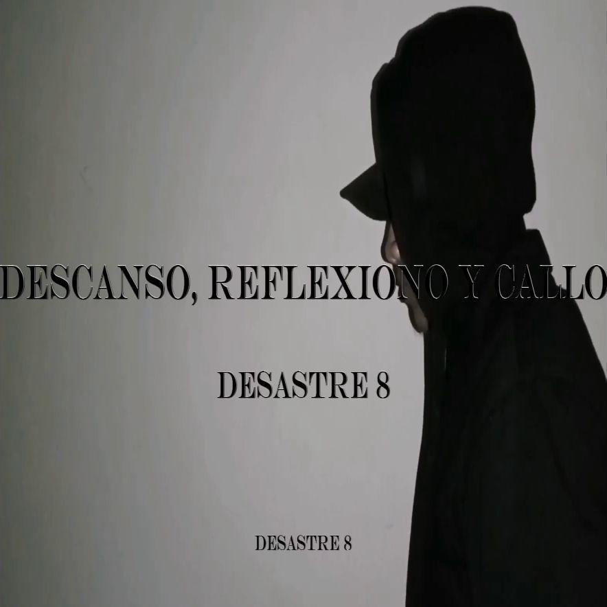 Portada de Sencillo/EP "Descanso, Reflexiono y Callo", de Desastre 8 Music