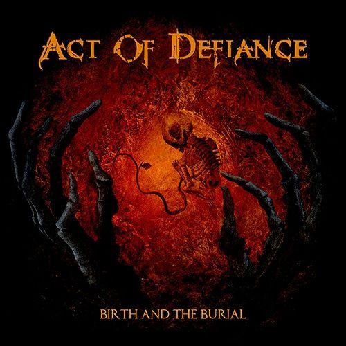Portada de Álbum "Birth And The Burial", de Act Of Defiance
