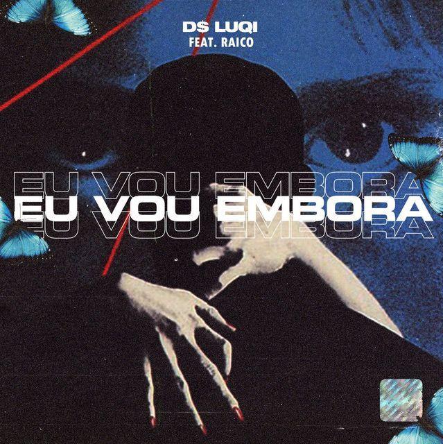 Portada de Sencillo/EP "Eu Vou Embora (part. Raico)", de D$ Luqi
