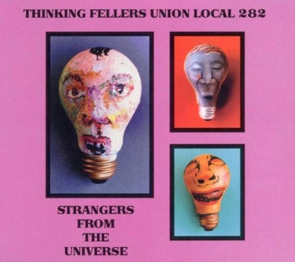 Album cover of "Strangers From The Universe" by Thinking Fellers Union Local 282