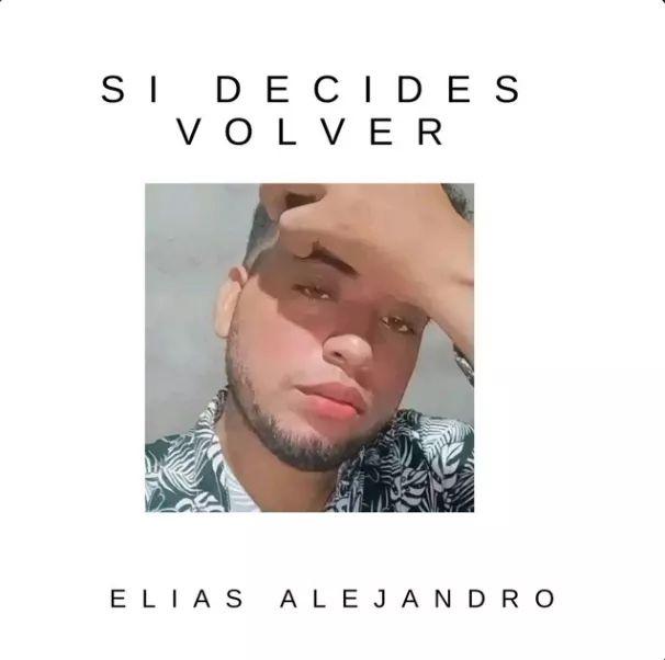 Portada de Sencillo/EP "Si Decides Volver", de Elias Alejandro