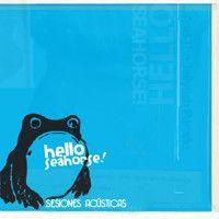 Capa do álbum "Sesiones Acústicas", de Hello Seahorse!