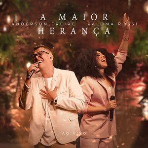 Portada de Sencillo/EP "A Maior Herança (part. Paloma Possi)", de Anderson Freire